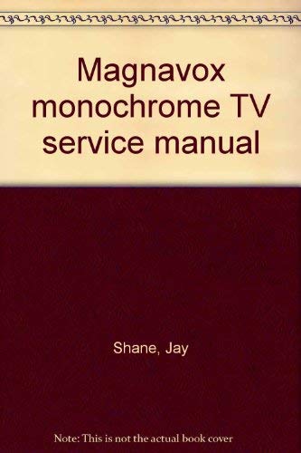 Magnavox monochrome TV service manual by Shane, Jay Books