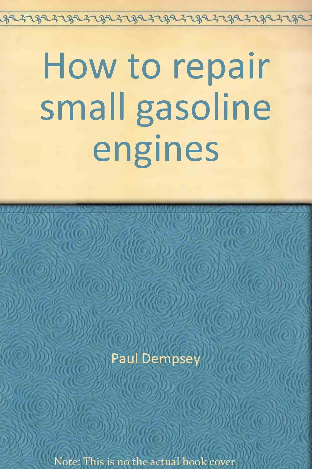 How to repair small gasoline engines Books