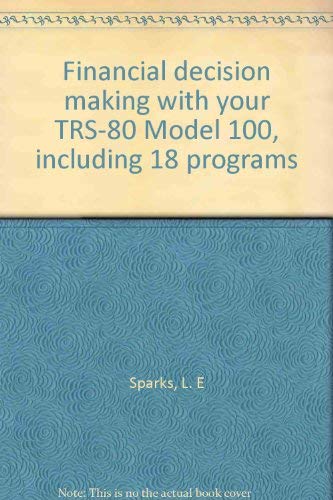Sparks ∗financial∗ Decision Making With Your Trs–8 0 Tmmodel 100 Includ 18 Programs (pr Only) Books