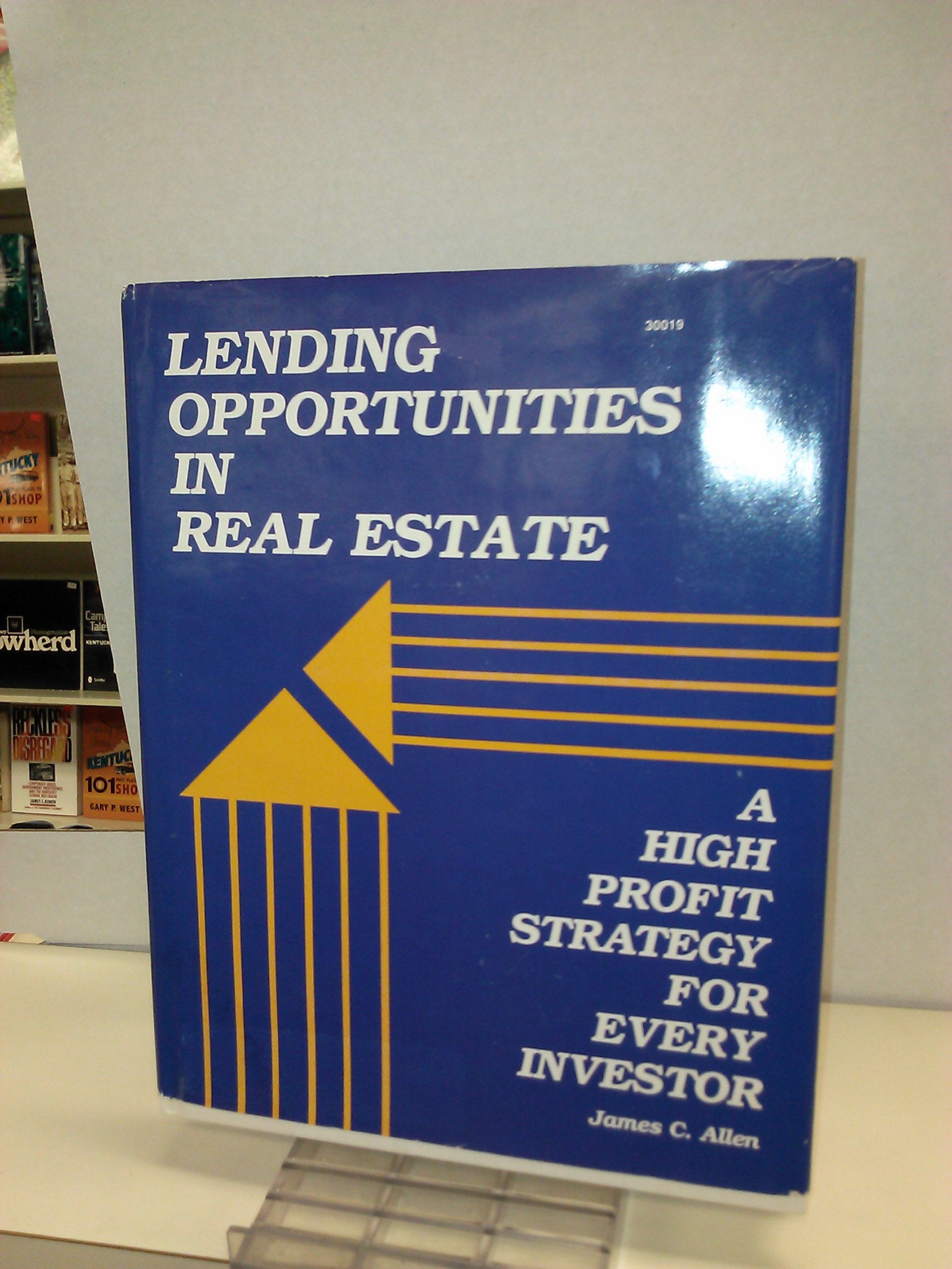 Lending Opportunities in Real Estate: A High Profit Strategy for Every Investor: Private Lending in Real Estate Business & Technology