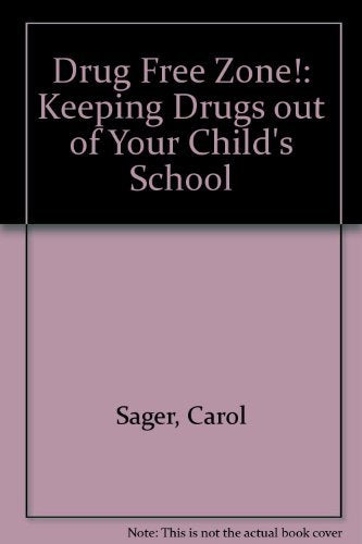 Drug Free Zone: Keeping Drugs Out of Your Child's School Books