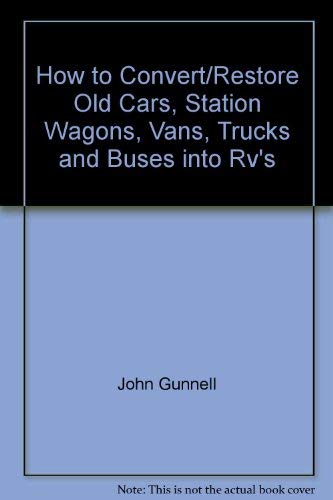 How to Convert/Restore Old Cars, Station Wagons, Trucks and Buses into R.V.'s Leisure, Home & Garden
