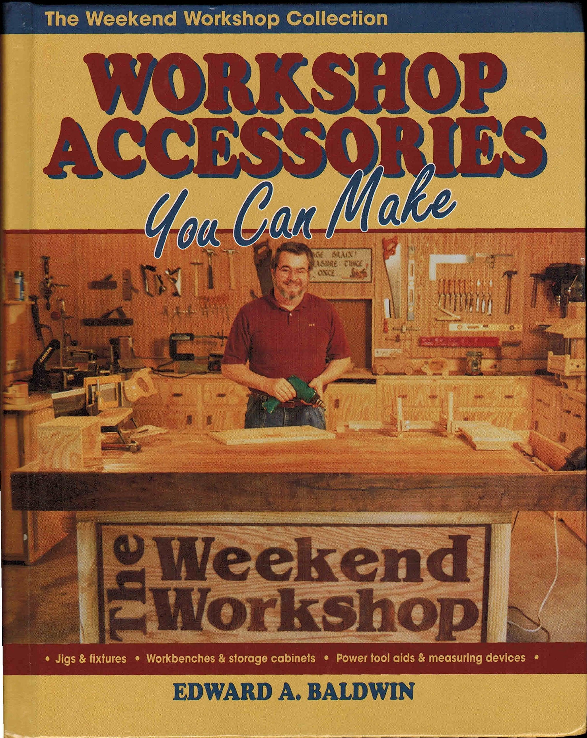 Workshop Accessories You Can Make: 40 Money-saving Workshop Enhancements for Woodworkers on a Budget (The Weekend Workshop Collection) Hobbies & Crafts
