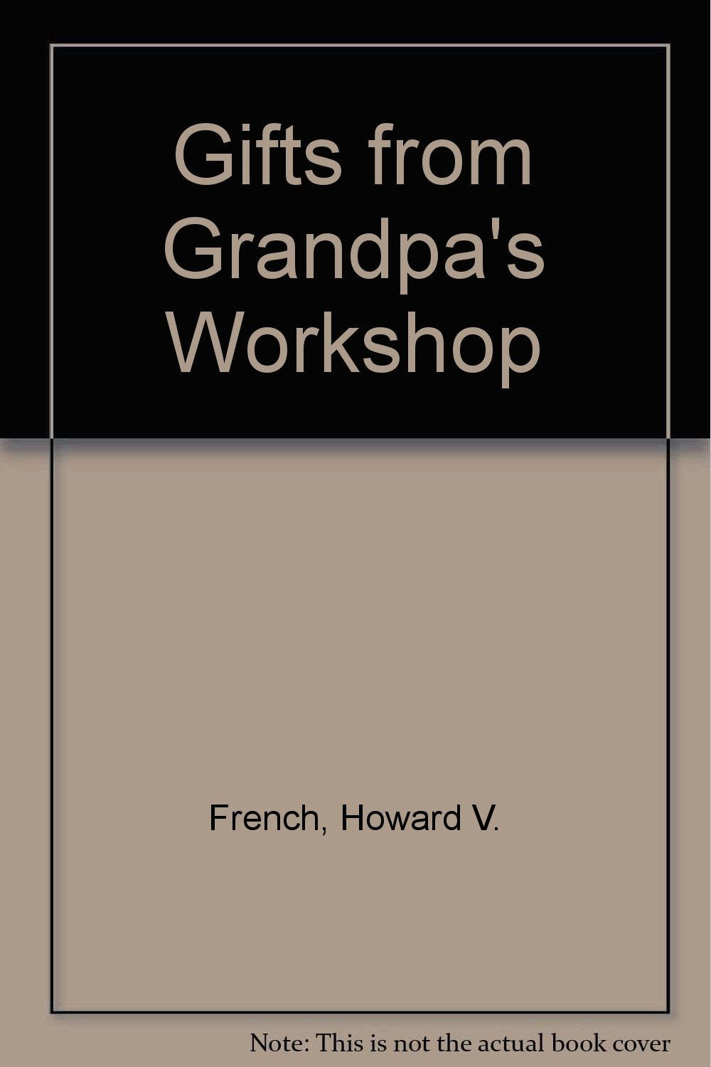 Gifts from Grandpa's Workshop Hobbies & Crafts