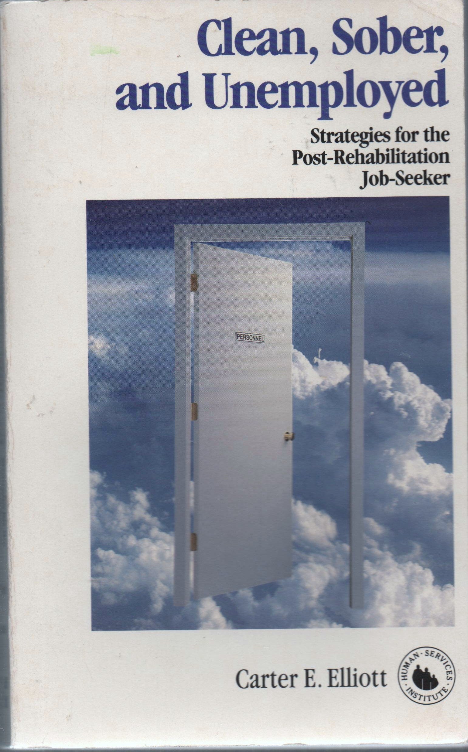 Clean, Sober and Unemployed: Strategies for the Post-Rehabilitation Job-Seeker Books