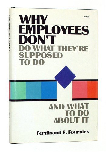 Fournies: ∗why∗ Employees Don′t Do What They′re Supposed To Do & What To Do About It book