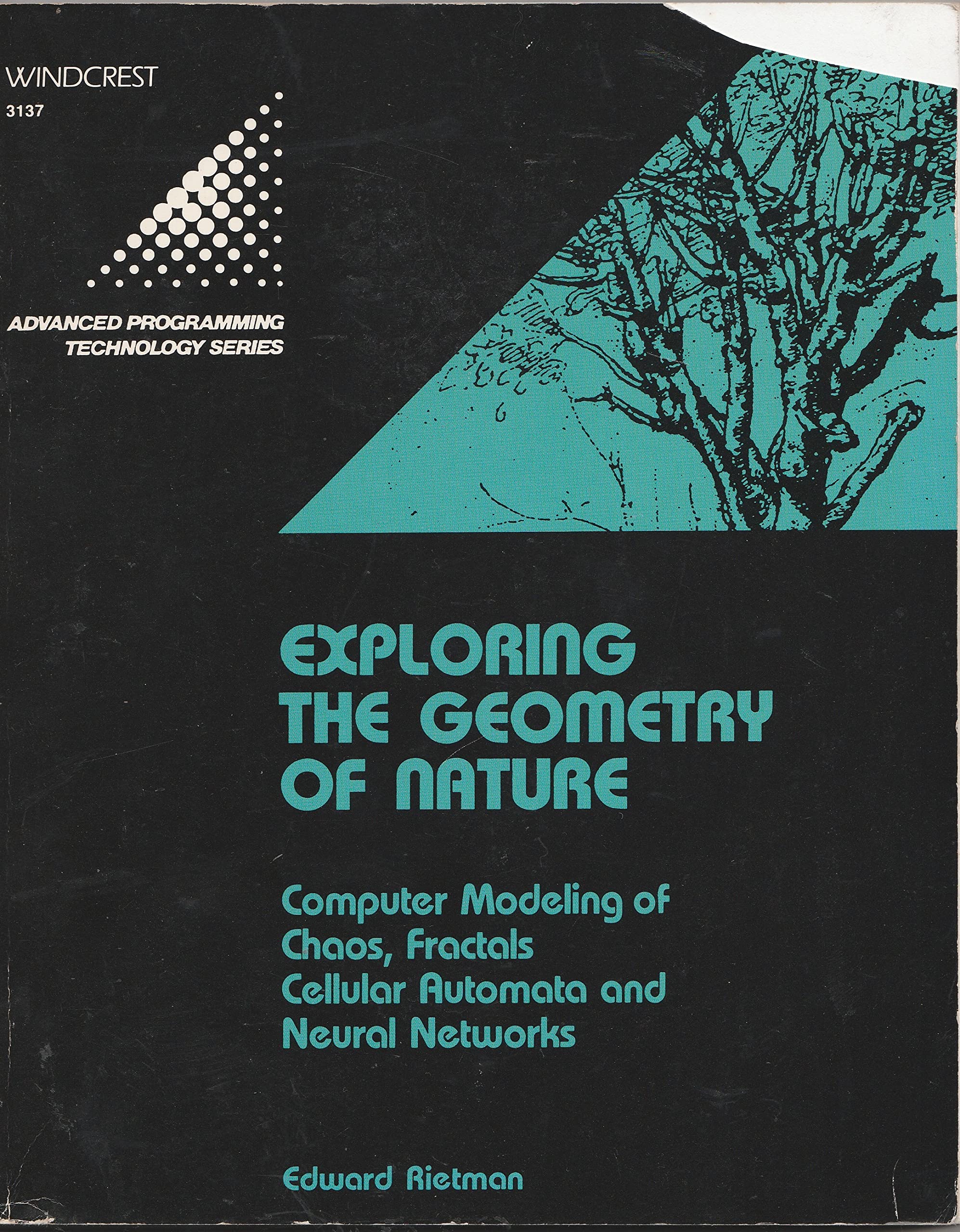 Exploring the Geometry of Nature: Computer Modeling of Chaos, Fractals, Cellular Automata, and Neural Networks: Computer Modelling of Chaos, Fractals, ... Networks (Advanced Programming Technology) Computer Science