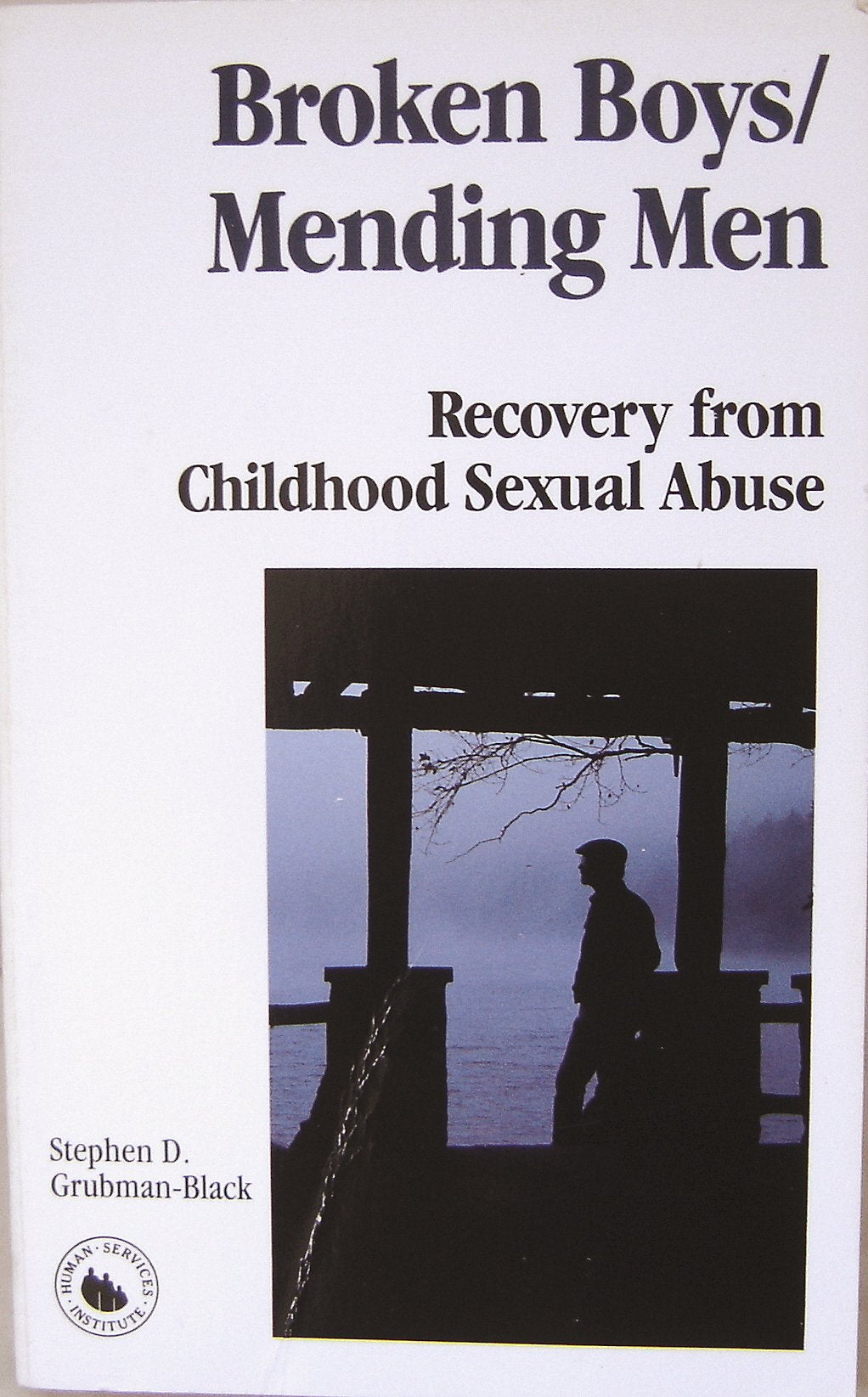 Broken Boys/Mending Men: Recovery from Childhood Sexual Abuse Psychology