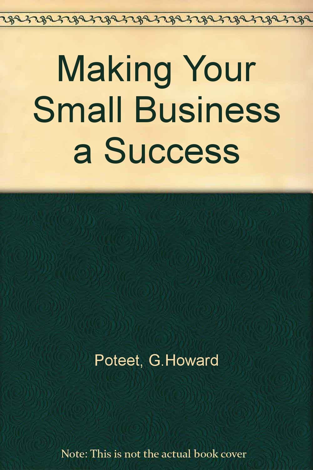 Making Your Small Business a Success: More Expert Advice from the U.S. Small Business Administration Business, Finance & Career