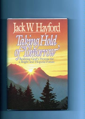 Taking Hold of Tomorrow: Realizing God's Promise for a Bright and Hopeful Future Religion & Esotericism