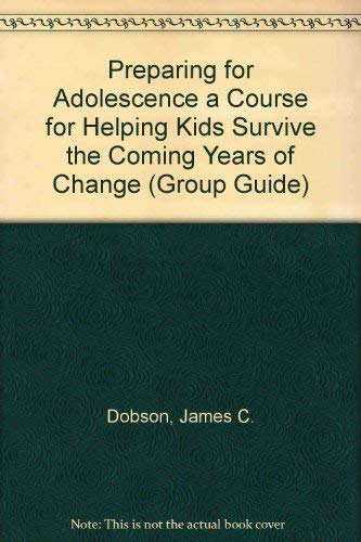 Preparing for Adolescence a Course for Helping Kids Survive the Coming Years of Change (Group Guide) Books