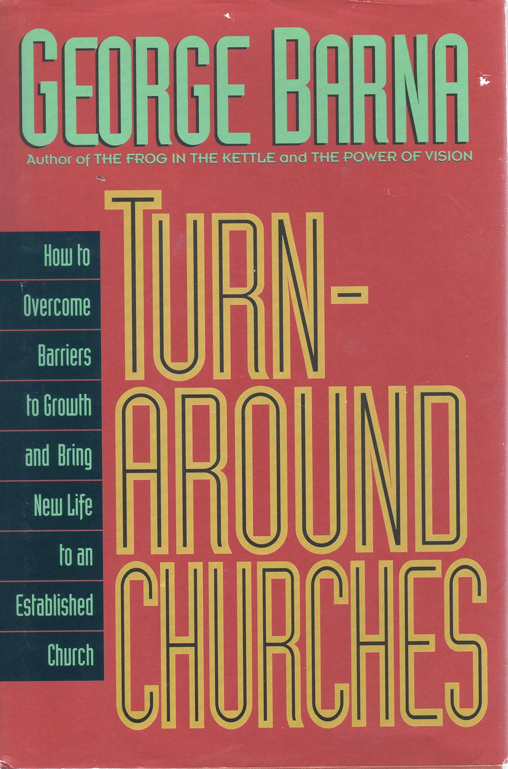 Turnaround Churches: How to Overcome Barriers to Growth and Bring New Life to an Established Church Religion & Esotericism