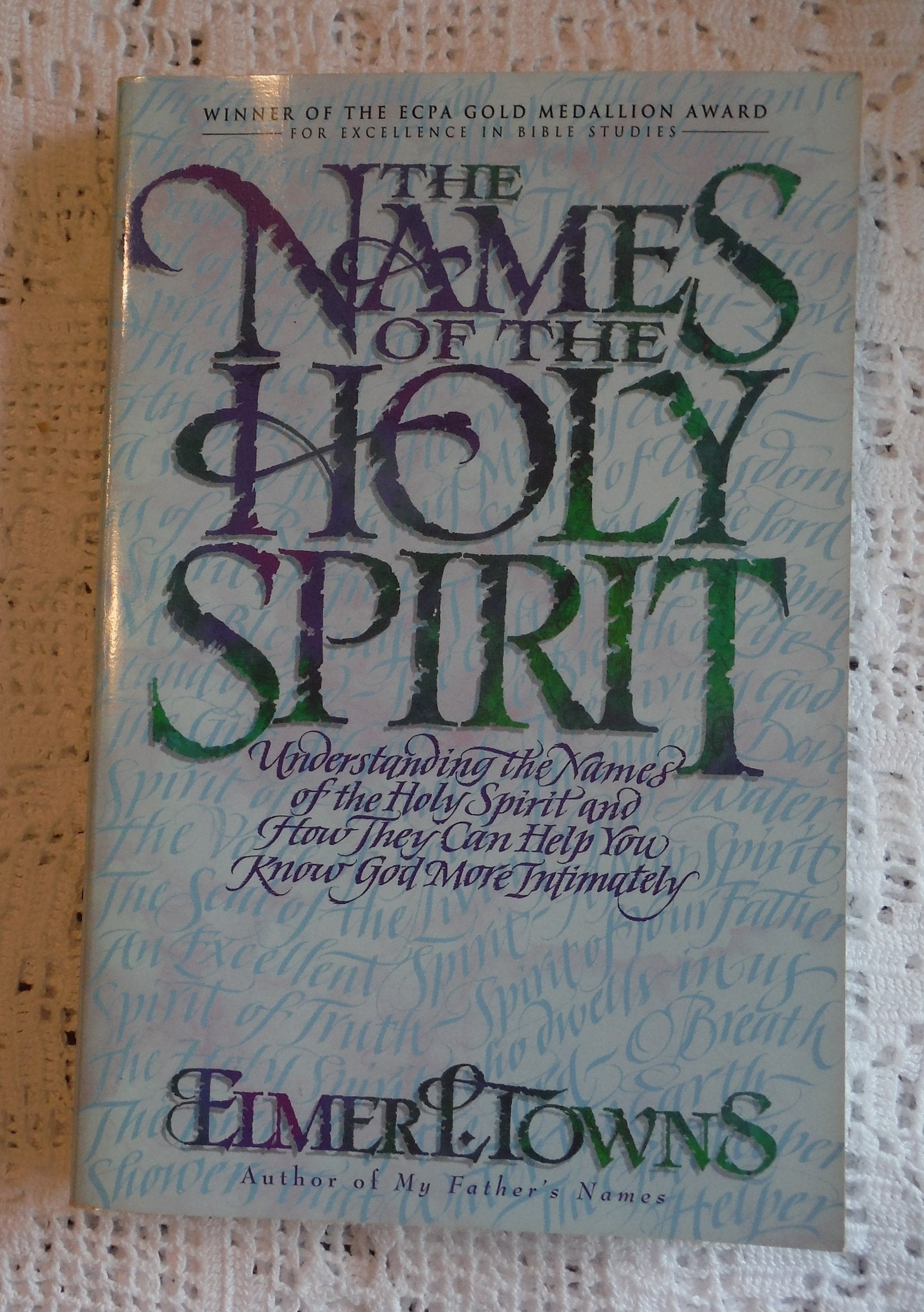 The Names of the Holy Spirit: Understanding the Names of the Holy Spirit and How They Can Help You Know God More Intimately Religion & Esotericism