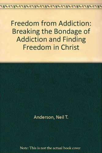 Freedom from Addiction: Breaking the Bondage of Addiction and Finding Freedom in Christ Religion & Esotericism