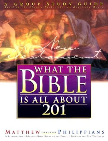 What the Bible Is All About 201 New Testament: Matthew - Philippians Religion & Esotericism
