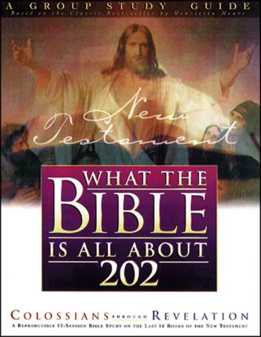 What the Bible Is All About 202 New Testament: Colossians- Revelation Religion & Esotericism
