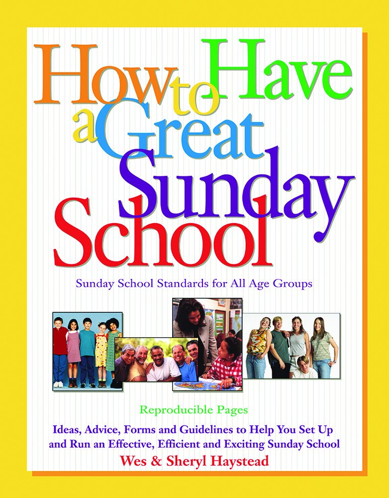 How to Have a Great Sunday School: Ideas, Advice, Forms and Guidelines to Help You Set Up and Run an Effective, Efficient and Exciting Sunday School: ... Efficient and Exciting Sunday School Religion & Esotericism