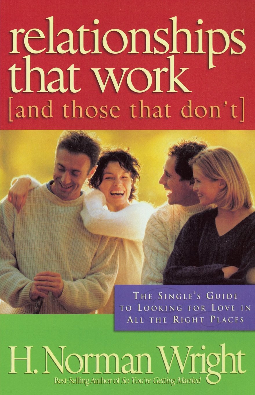 Relationships That Work (And Those That Don't): The Single's Guide to Looking for Love in All the Right Places Partnership & Love