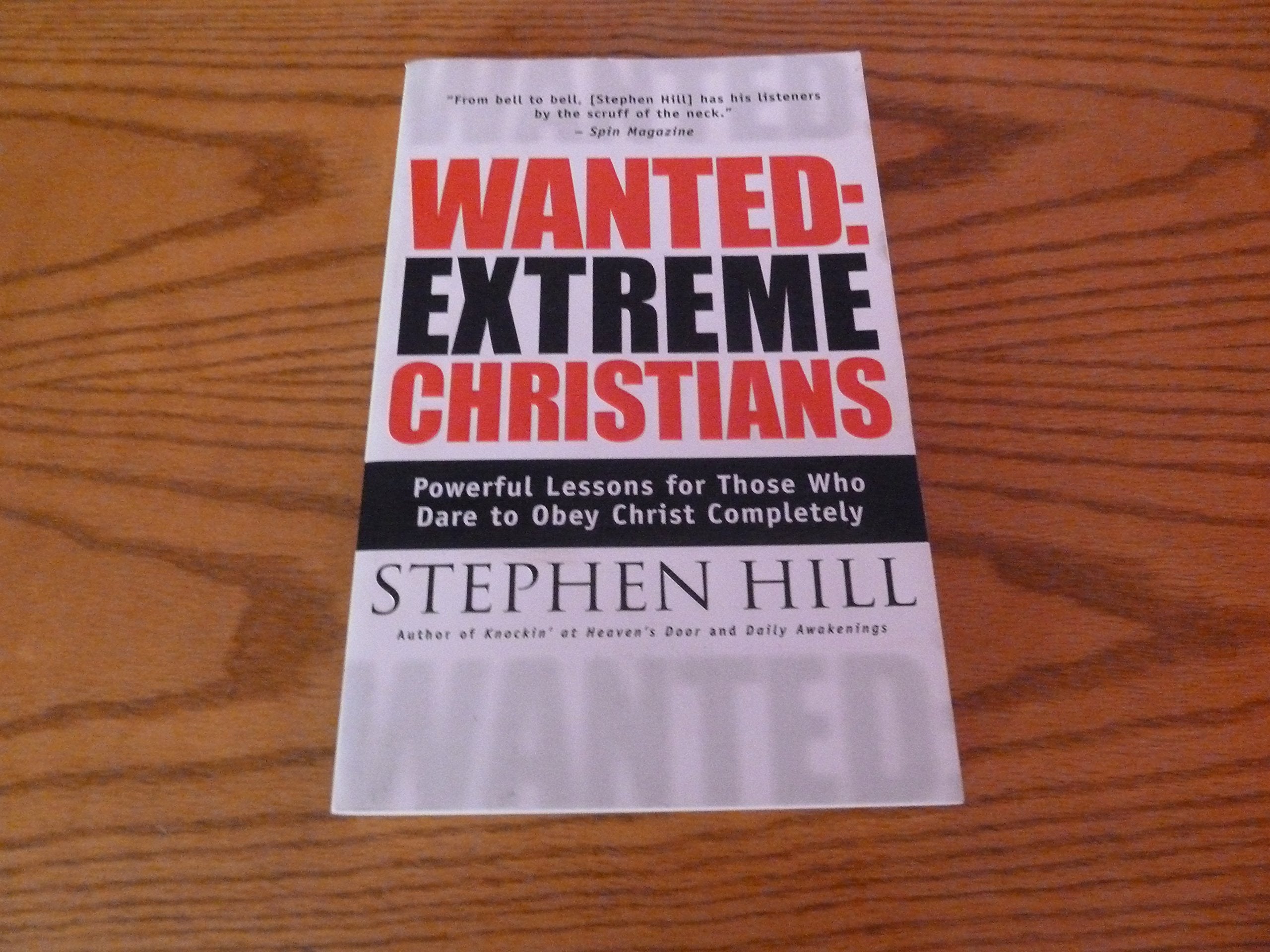 Wanted, Extreme Christians: Powerful Lessons for Those Who Dare to Obey Christ Completely Religion & Esotericism
