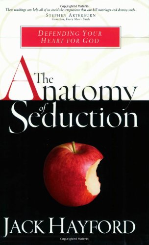 The Anatomy Of Seduction: Defending Your Heart for God Partnership & Love