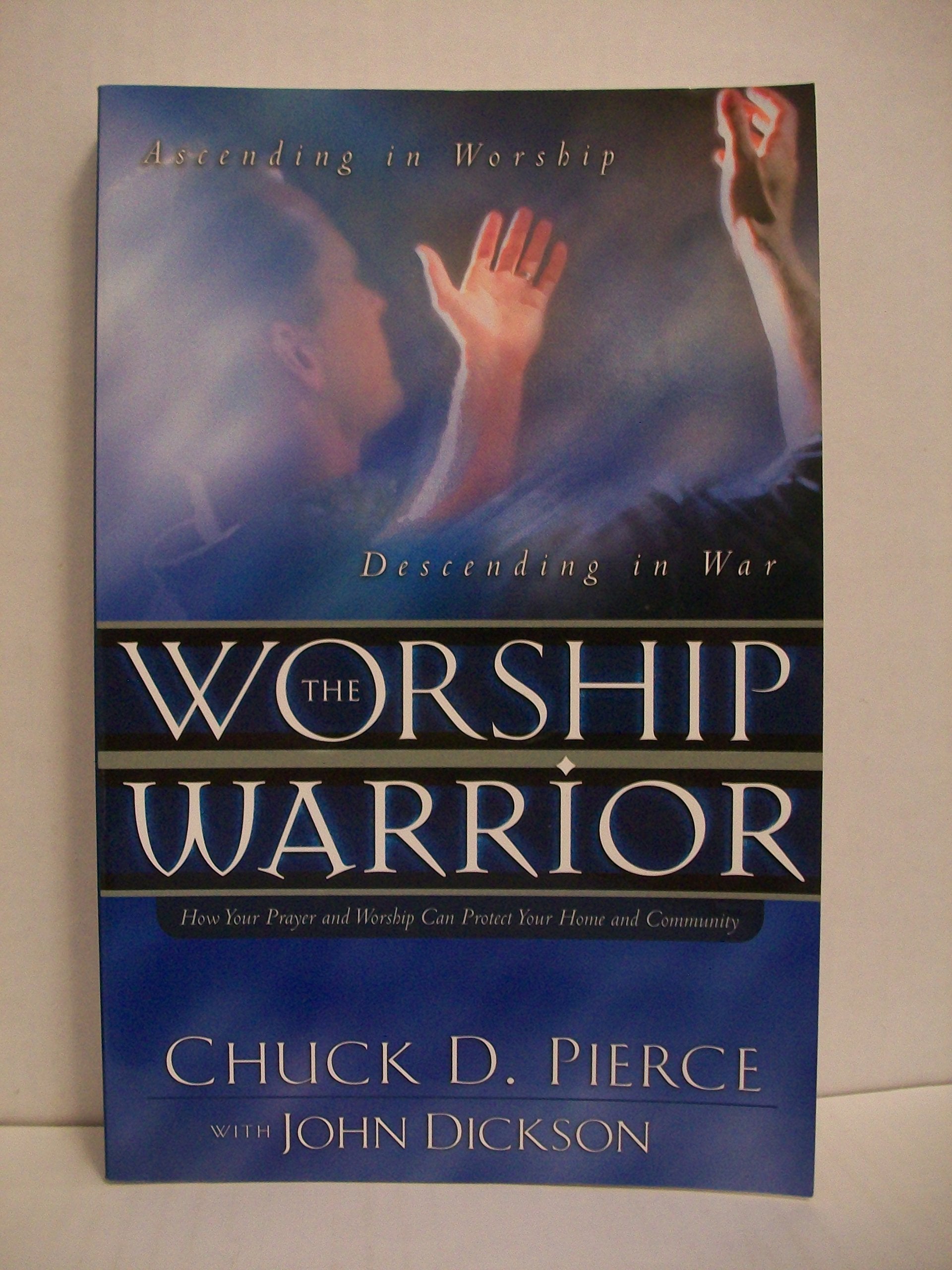 The Worship Warrior: Finding the Power to Overcome: Ascending in Worship Religion & Esotericism