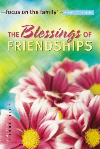 The Blessings of Friendship (Focus on the Family Women's Series) Religion & Esotericism