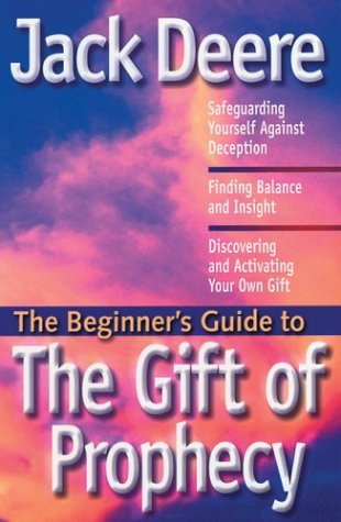 The Beginner's Guide to the Gift of Prophecy: How Do You Know it's God?; Safeguarding Yourself Against Deception; Finding Balance and Insight; Discovering and Activating Your Own Gift Religion & Esotericism