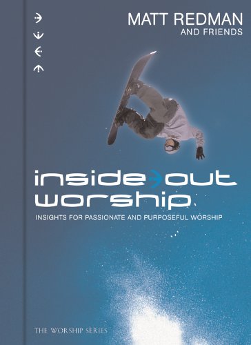 Inside Out Worship: Insights for Passionate and Purposeful Worship (Heart of Worship Files Series, 2, Band 2) Religion & Esotericism