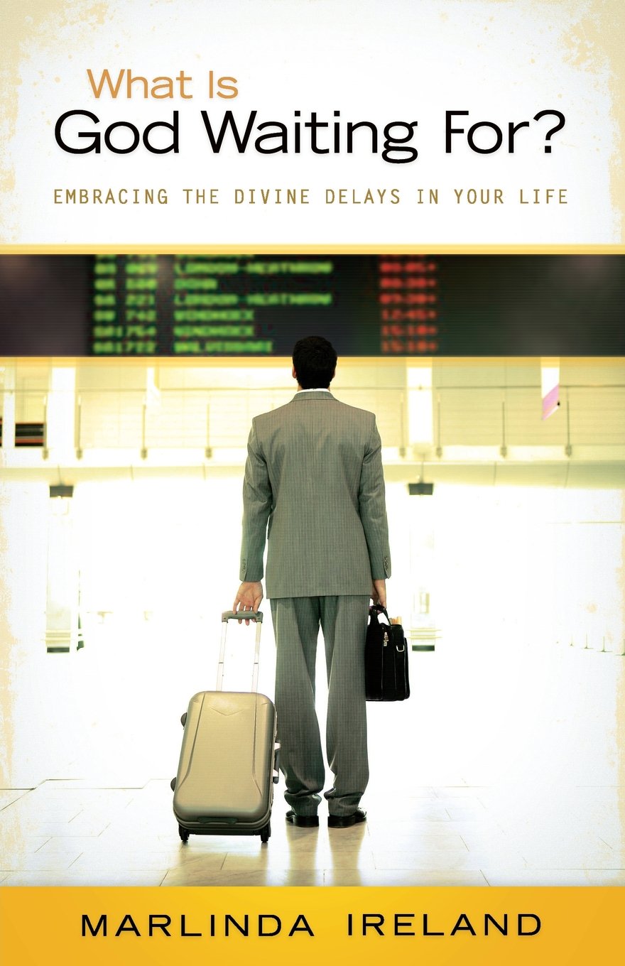 What Is God Waiting for: Making the Most of Divine Delays: Understanding Divine Delays in Your Life Religion & Esotericism