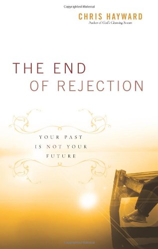 The End of Rejection: Your Past Is Not Your Future Lifestyle