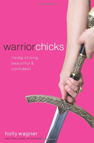 Warrior Chicks: Rising Strong, Beautiful & Confident: Rising Strong, Beautiful and Confident Religion & Esotericism