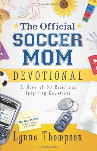 The Official Soccer Mom Devotional: A Book of 50 Brief and Inspiring Devotions Religion & Esotericism