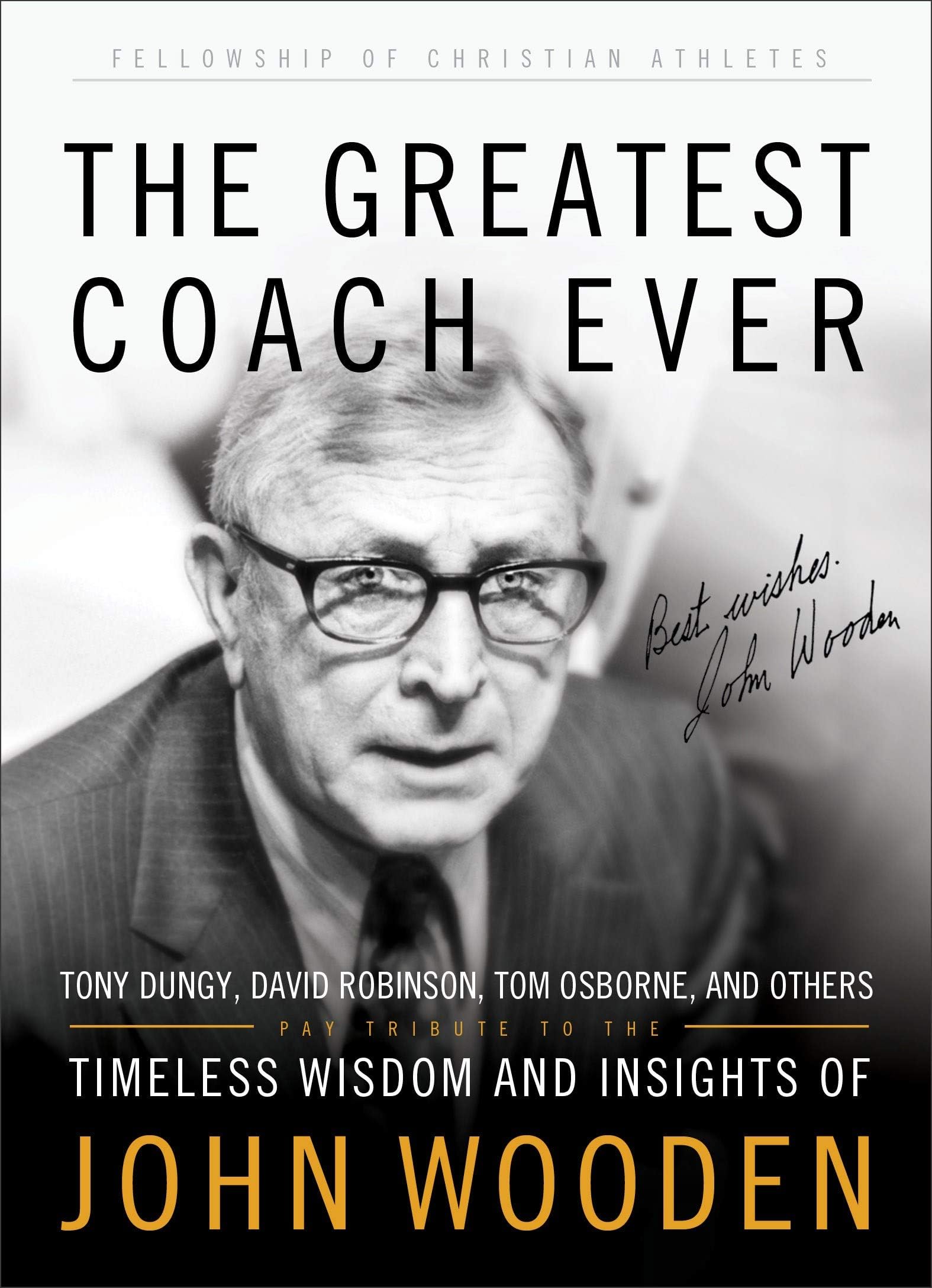 The Greatest Coach Ever: Timeless Wisdom and Insights of John Wooden (The Heart of a Coach Series) Leisure & Fun