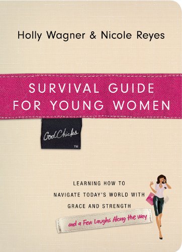 Survival Guide for Young Women: Learning How to Navigate Today's World with Grace and Strength (Godchicks) book