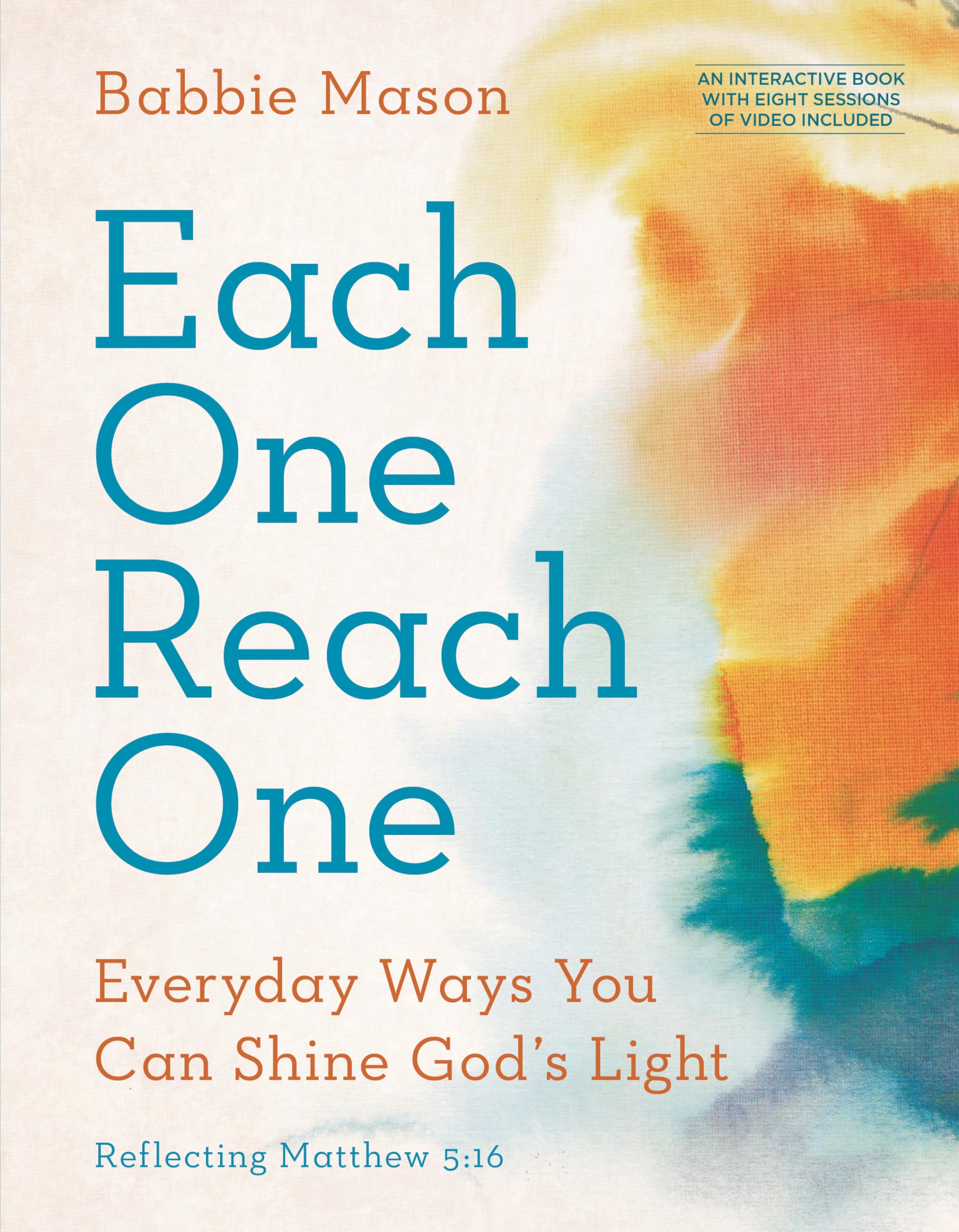 Each One Reach One: Everyday Ways You Can Shine God’s Light (Reflecting Matthew 5:16); An Interactive Book with Eight Sessions Religion & Esotericism