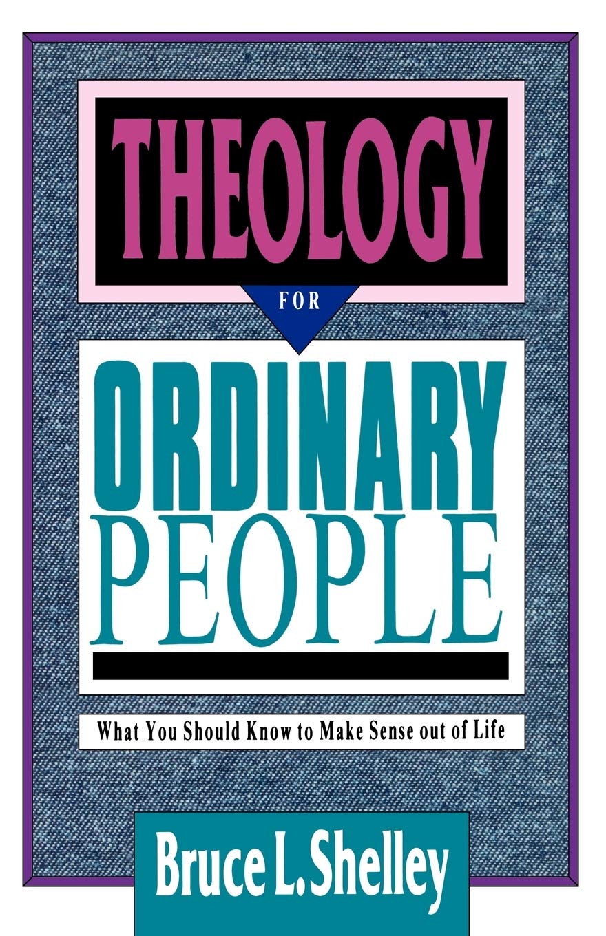 Theology for Ordinary People: Over 300 Terms & Ideas Clearly & Concisely Defined: What You Should Know to Make Sense Out of Life Social Sciences