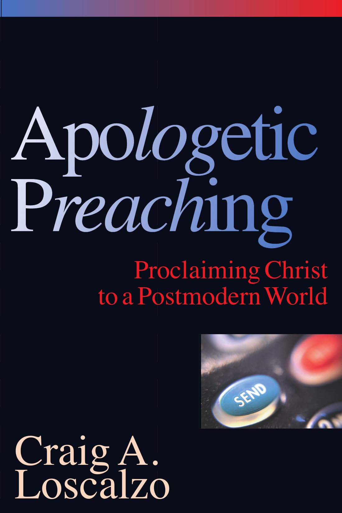 Apologetic Preaching: Proclaiming Christ to a Postmodern World Religion & Esotericism