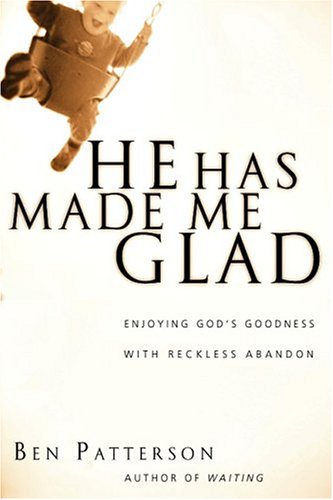 He Has Made Me Glad: Enjoying God's Goodness With Reckless Abandon (Saltshaker Books) Religion & Esotericism