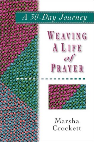 Weaving a Life of Prayer: A 30-Day Journey Religion & Esotericism