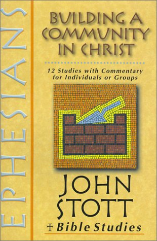 Ephesians: Building a Community in Christ (John Stott Bible Studies) Religion & Esotericism