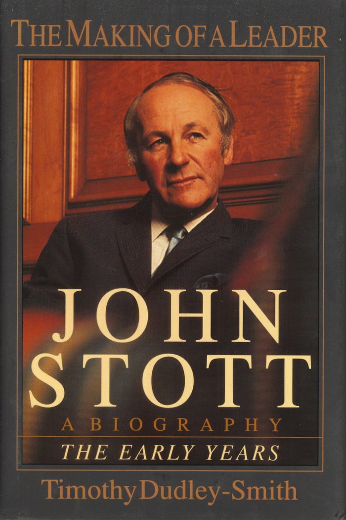 John Stott: The Making of a Leader : A Biography : The Early Years Politics & Society