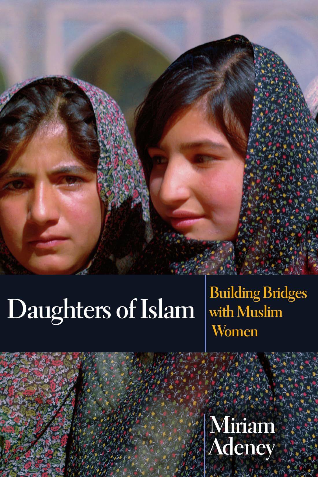 Daughters of Islam: Building Bridges with Muslim Women Social Sciences