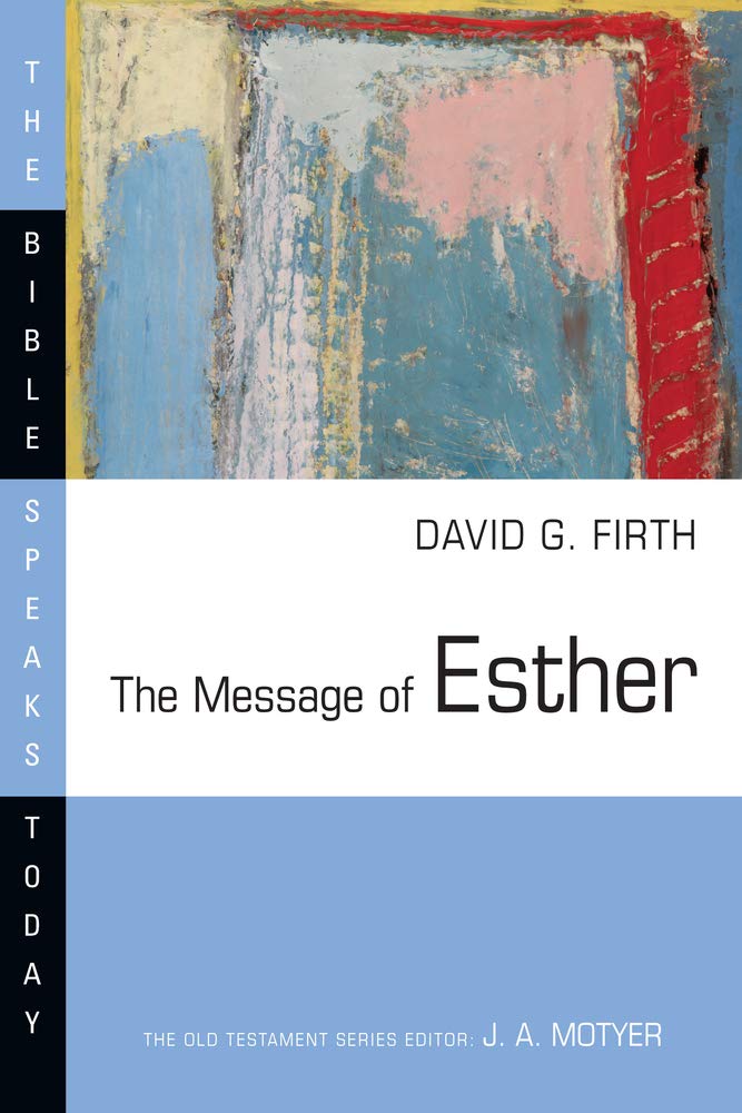 The Message of Esther: God Present but Unseen (The Bible Speaks Today Series) Social Sciences