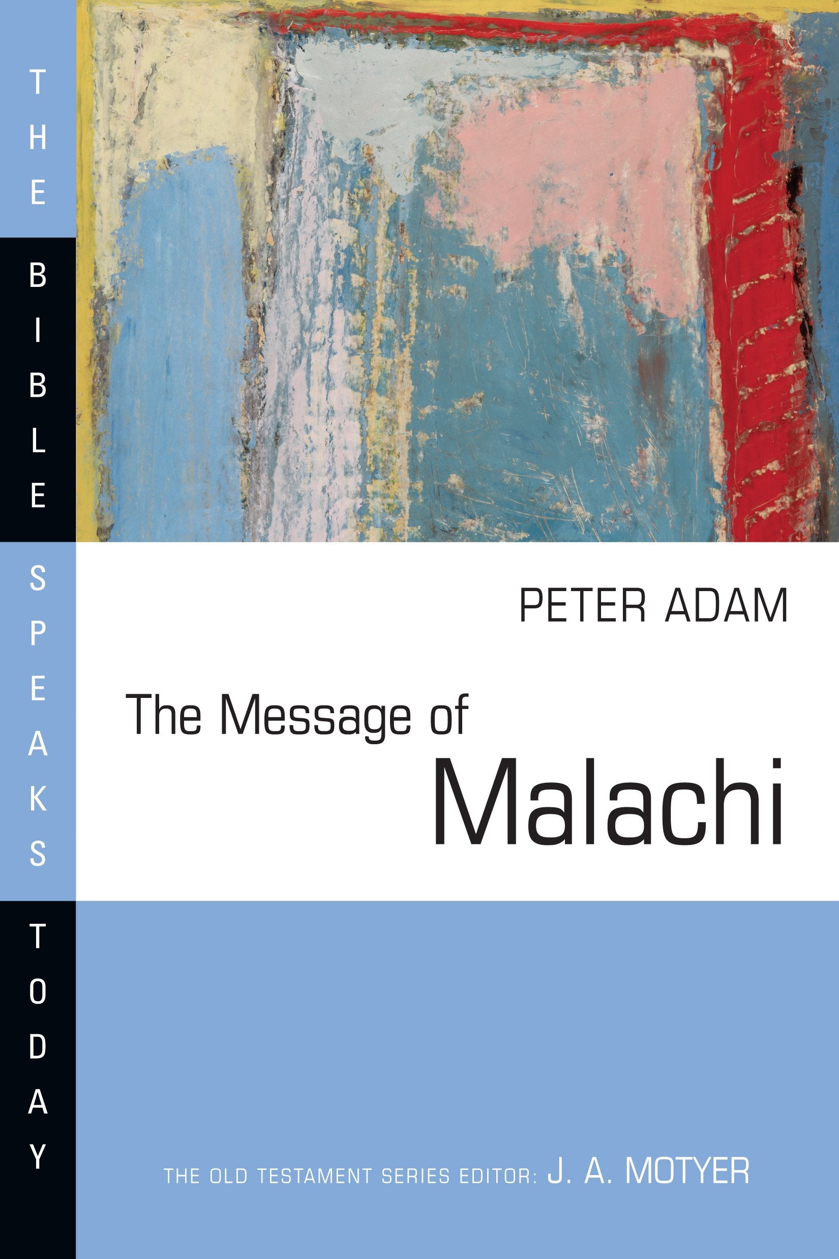 The Message of Malachi: I Have Loved You, Says the Lord (The Bible Speaks Today) Social Sciences