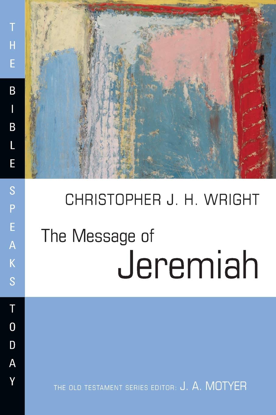 The Message of Jeremiah: Against Wind and Tide (Bible Speaks Today) Social Sciences