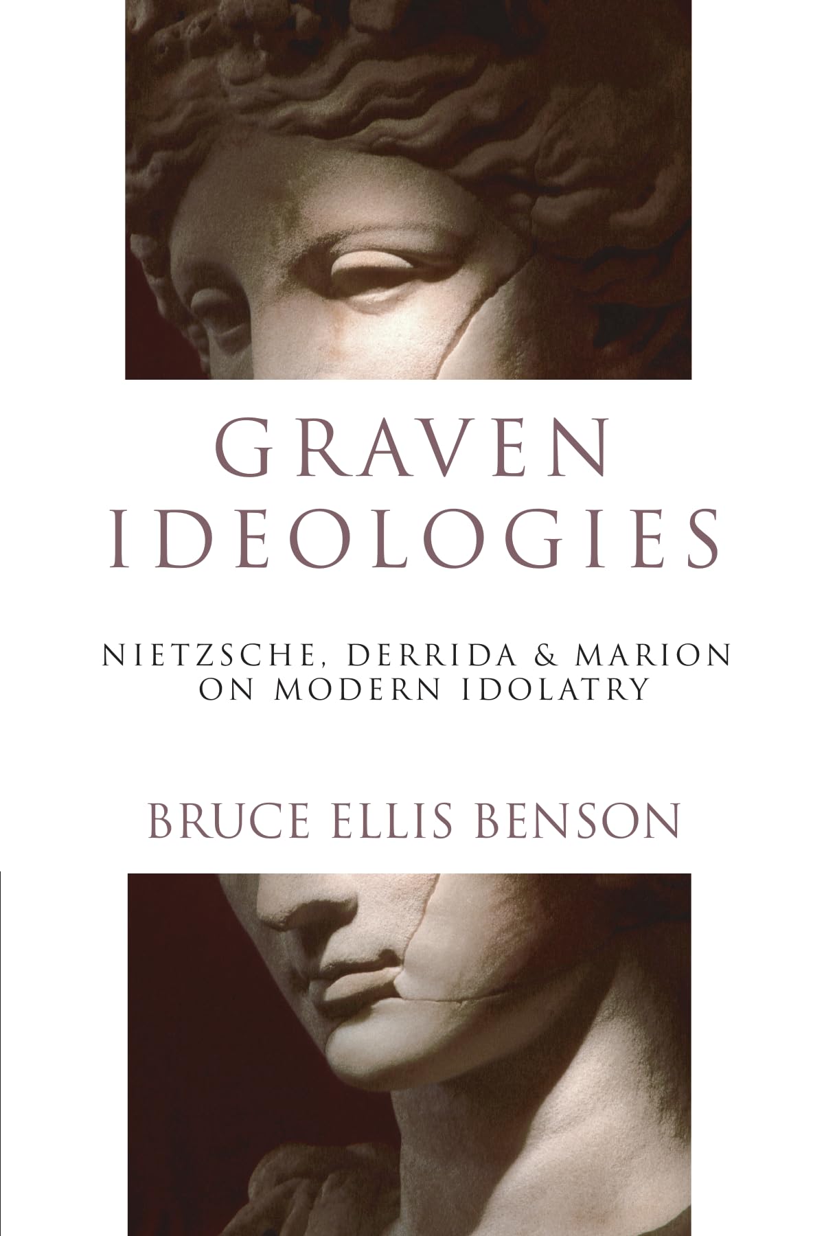 Graven Ideologies: Nietzsche, Derrida Marion on Modern Idolatry (Christian Classics Bible Studies) Philosophy