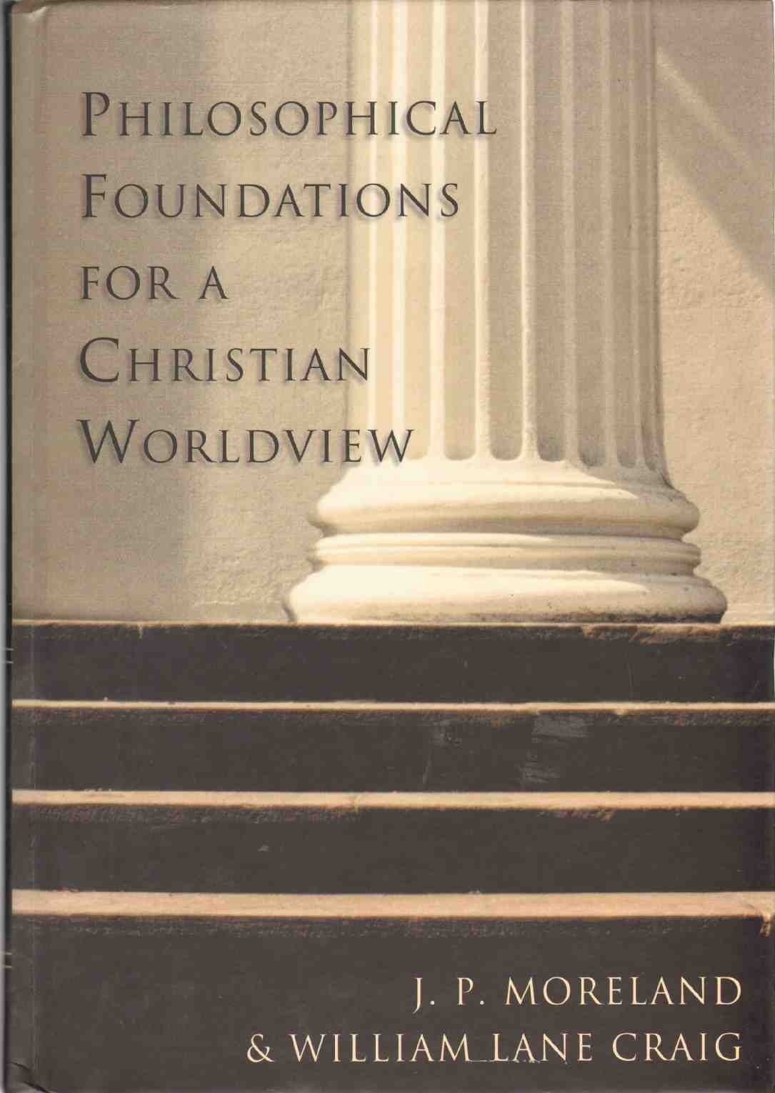 Philosophical Foundations for a Christian Worldview Philosophy