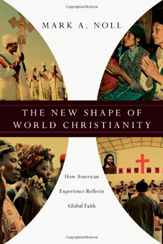 The New Shape of World Christianity: How American Experience Reflects Global Faith Religion & Esotericism