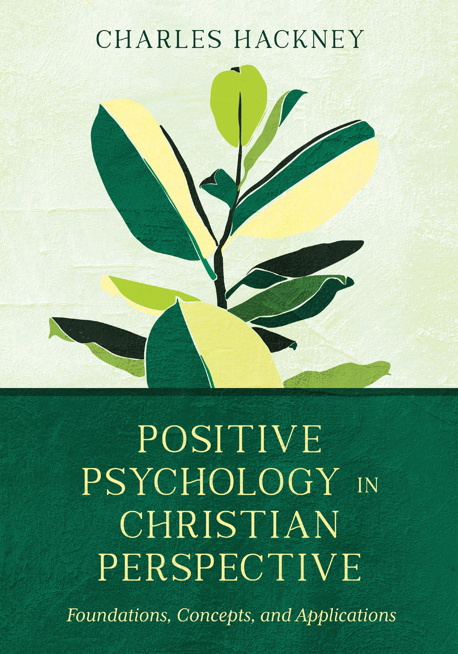 Positive Psychology in Christian Perspective: Foundations, Concepts, and Applications (Christian Association for Psychological Studies Books) Medicine