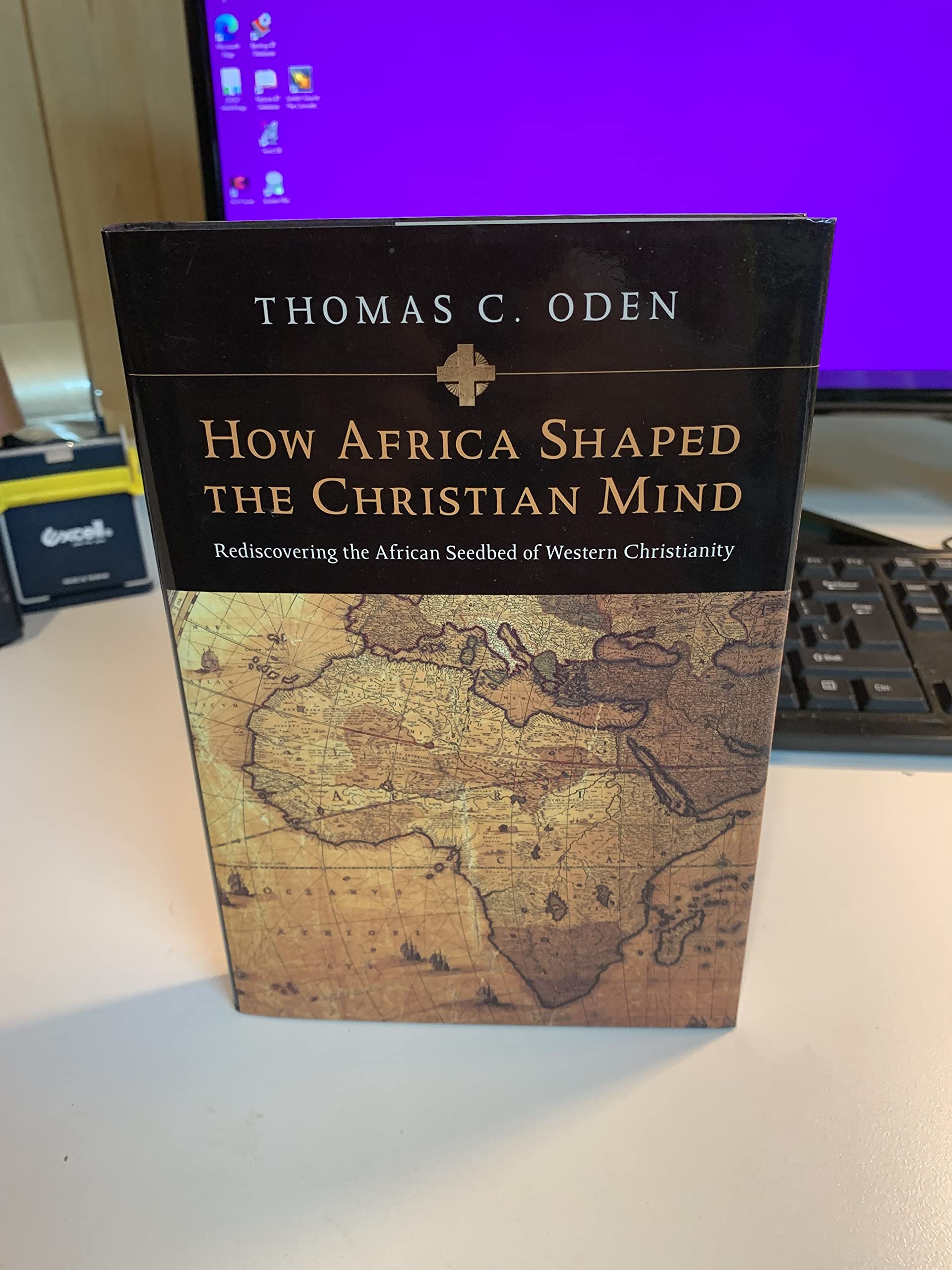 How Africa Shaped the Christian Mind: Rediscovering the African Seedbed of Western Christianity Politics & History